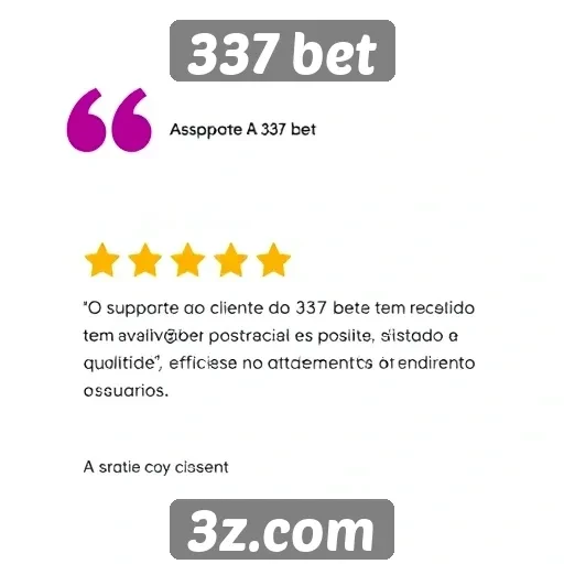 Suporte ao cliente do 337 bet recebe avaliações positivas